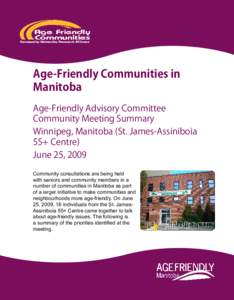 Age-Friendly Communities in Manitoba Age-Friendly Advisory Committee Community Meeting Summary Winnipeg, Manitoba (St. James-Assiniboia 55+ Centre)