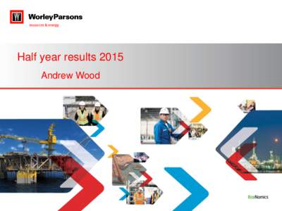 Half year results 2015 Andrew Wood Overview Performed well despite increasingly volatile conditions ►