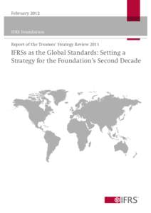 February[removed]IFRS Foundation Report of the Trustees’ Strategy Review[removed]IFRSs as the Global Standards: Setting a