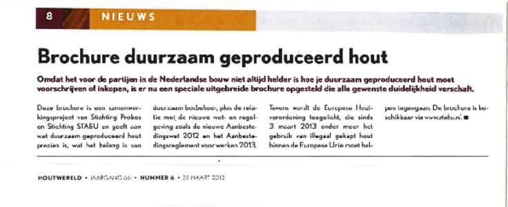 Brochure duurzaam geproduceerd hout Omdat het voor de partijen in de Nederlandse bouw niet altijd helder is hoe je duurzaam geproduceerd hout moet voorschrijven of inkopen, is er nu een speciale uitgebreide brochure opge