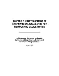 TOWARD THE DEVELOPMENT OF INTERNATIONAL STANDARDS FOR DEMOCRATIC LEGISLATURES ____________________  A Discussion Document for Review