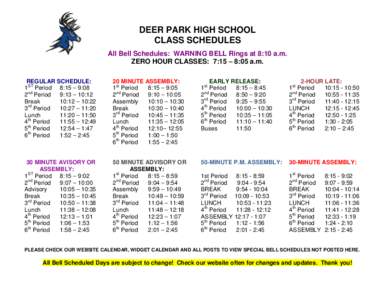 DEER PARK HIGH SCHOOL CLASS SCHEDULES All Bell Schedules: WARNING BELL Rings at 8:10 a.m. ZERO HOUR CLASSES: 7:15 – 8:05 a.m. REGULAR SCHEDULE: 1ST Period 8:15 – 9:08