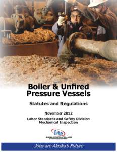 Boiler & Unfired Pressure Vessels Statutes and Regulations November 2012 Labor Standards and Safety Division Mechanical Inspection
