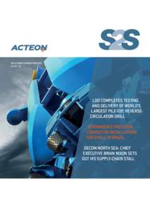 the acteon customer magazine V11 07–12 LDD completes testing and delivery of world’s largest pile-top, reversecirculation drill