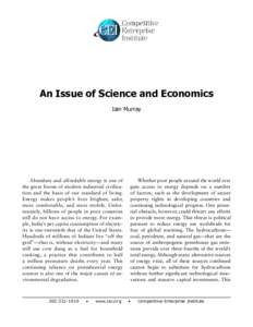 An Issue of Science and Economics Iain Murray Abundant and affordable energy is one of the great boons of modern industrial civilization and the basis of our standard of living. Energy makes people’s lives brighter, sa