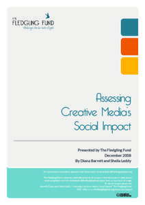 Assessing Creative Media’s Social Impact Presented by The Fledgling Fund December 2008 By Diana Barrett and Sheila Leddy