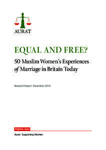 Equal and Free? 50 Muslim Women’s Experiences of Marriage in Britain Today Research Report: DecemberHabiba Jaan