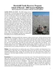 Hawksbill Turtle Recovery Program Island of Hawaii[removed]Season Highlights Report prepared by Larry Katahira, Will Seitz, and Kyle Kagimoto ALOHA HONU EA FANS! The 2005 nesting season is officially pau! All sixteen mama