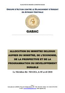 ALLOCUTION DE MADAME LE MINISTRE DELEGUE  GROUPE D’ACTION CONTRE LE BLANCHIMENT D’ARGENT EN AFRIQUE CENTRALE  GABAC