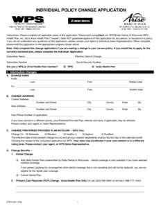 INDIVIDUAL POLICY CHANGE APPLICATION  Instructions: Please complete all applicable areas of this application. Please print using black ink. WPS/Delta Dental of Wisconsin/WPS Health Plan, Inc. d/b/a Arise Health Plan (“