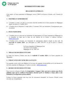 BOURSES D’ÉTUDES 2014 RÈGLEMENTS GÉNÉRAUX Cette année, la Caisse populaire de Shippagan versera 2 000 $ en bourses d’études, soit 4 bourses de 500 $. 1. CRITÈRES D’ADMISSIBILITÉ a)