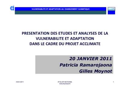 VULNERABILITE ET ADAPTATION AU CHANGEMENT CLIMATIQUE  PRESENTATION DES ETUDES ET ANALYSES DE LA VULNERABILITE ET ADAPTATION DANS LE CADRE DU PROJET ACCLIMATE