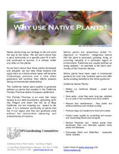 Why use Native Plants? used with permission of www.laspilitas.com Native plants bring our heritage to life and point the way to the future. We can learn about how a plant community or a specific plant fit in with,