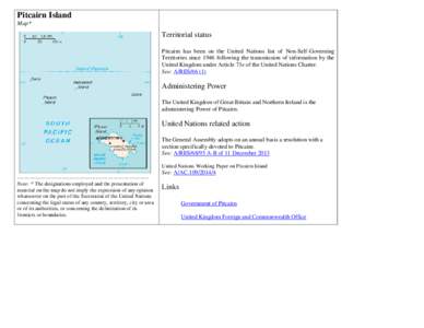 Pitcairn Island Map* Territorial status Pitcairn has been on the United Nations list of Non-Self-Governing Territories since 1946 following the transmission of information by the