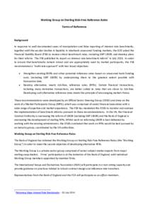 Working Group on Sterling Risk‐Free Reference Rates  Terms of Reference    Background    In response to well documented cases of manipulation and false reporting of interest rate benchmarks,