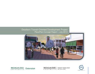 Dearborn Transit-Oriented Development Project PlacePlan Concept Report – July 2013 i  Preface