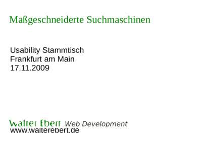 Maßgeschneiderte Suchmaschinen Usability Stammtisch Frankfurt am MainWalter Ebert Web Development