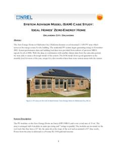 System Advisor Model (SAM) Case Study: Ideal Homes’ Zero-Energy Home Oklahoma City, Oklahoma Abstract The Zero-Energy Home in Oklahoma City, Oklahoma features a roof-mounted 5.3 kW PV array which serves as the energy s