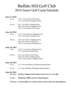 Buffalo Hill Golf Club 2014 Junior Golf Camp Schedule June 17, [removed]a.m[removed] & 13 year olds on Full Swing