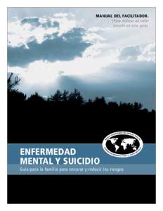 Manual del Facilitador. (Para realizar un taller basado en esta guía). Enfermedad mental y suicidio
