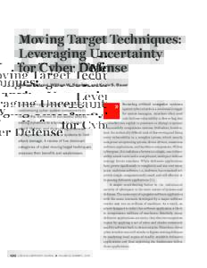 Moving Target Techniques: Leveraging Uncertainty for Cyber Defense Hamed Okhravi, William W. Streilein, and Kevin S. Bauer  Cyber moving target techniques involve