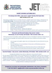 SHORT COURSES AUTUMN 2014 Developing Sales Skills -1 day course: London Tuesday 23rd September NAG members £275 + vat Responding to feedback from our members the N.A.G., together with Virada Training, is offering this o