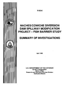 R[removed]NACHES/COWICHE DIVERSION DAM SPILLWAY MODIFICATION P R O J E C T - F I S H BARRIER STUDY SUMMARY OF INVESTIGATIONS