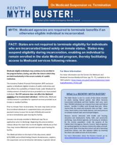 REENTRY  On Medicaid Suspension vs. Termination MYTH BUSTER! A Product of the Federal Interagency Reentry Council 