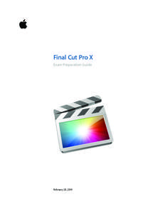 Final Cut Pro X Exam Preparation Guide  Final Cut Pro X Exam Preparation Guide  February 28, 2014