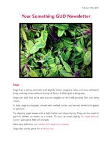 February 15th, 2015  Your Something GUD Newsletter Sage Sage has a strong aromatic and slightly bitter, peppery taste, and can withstand