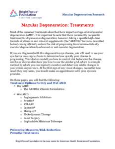 Most of the common treatments described here impact wet age-related macular degeneration (AMD). It is important to note that there is currently no specific treatment for dry macular degeneration; however, taking a specif