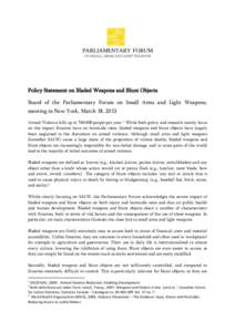 Policy Statement on Bladed Weapons and Blunt Objects Board of the Parliamentary Forum on Small Arms and Light Weapons, meeting in New York, March 18, 2013 Armed Violence kills up to[removed]people per year. 1 While both 