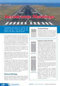 Aerodrome Markings All aerodrome users should be as familiar with aerodrome ground markings as they are with highway traffic signs – not knowing what they represent could lead to a dangerous situation.