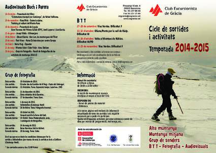 16 d’octubre - Presentació del llibre 	 “Cicloturisme tranquil per Catalunya”, de Rafael Vallbona. 20 de novembre - Rosa Miró - Essència alpina. 	 Trekking al voltant del Monte Rosa