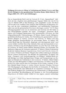 Wolfgang SPICKERMANN (Hrsg. in Verbindung mit Hubert CANCIK und Jörg RÜPKE): Religion in den germanischen Provinzen Roms. Mohr-Siebeck, Tübingen 2001), XX + 447 S. mit Abbildungen. Das zu besprechende Buch wird im Vor