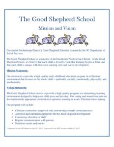 The Good Shepherd School Mission and Vision Dorchester Presbyterian Church’s Good Shepherd School is licensed by the SC Department of Social Services. The Good Shepherd School is a ministry of the Dorchester Presbyteri