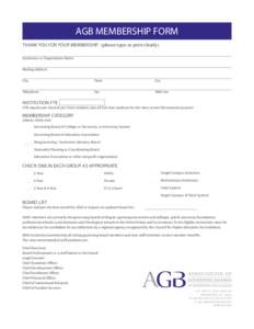 AGB MEMBERSHIP FORM THANK YOU FOR YOUR MEMBERSHIP. (please type or print clearly) Institution or Organization Name Mailing Address City