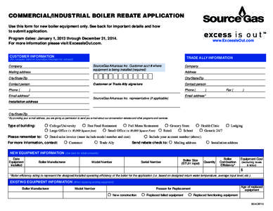 COMMERCIAL/INDUSTRIAL BOILER REBATE APPLICATION Use this form for new boiler equipment only. See back for important details and how to submit application. Program dates: January 1, 2013 through December 31, 2014. For mor