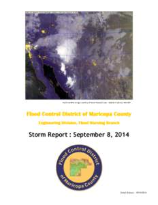 Vis/IR satellite image courtesy of Naval Research Lab – [removed] @ 6:31 AM MST  Flood Control District of Maricopa County Engineering Division, Flood Warning Branch  Storm Report : September 8, 2014