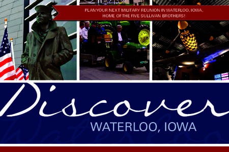 Plan your next military reunion in Waterloo, Iowa, Home of the Five Sullivan Brothers! Full Service Convention and Visitors Bureau services include: Hotel room availability on preferred dates