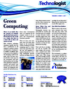 VOLUME 3 | ISSUE 1 | 2011  Green Computing There is no doubt that the growth of technology has had some powerful benefits for the world