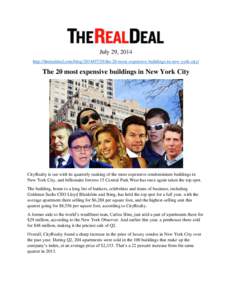 July 29, 2014 http://therealdeal.com/blog[removed]the-20-most-expensive-buildings-in-new-york-city/ The 20 most expensive buildings in New York City  CityRealty is out with its quarterly ranking of the most expensive 