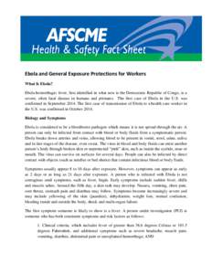 Ebola and General Exposure Protections for Workers What Is Ebola? Ebola hemorrhagic fever, first identified in what now is the Democratic Republic of Congo, is a severe, often fatal disease in humans and primates. The fi