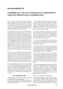 Recommendation 26 COMMERCIAL USE OF INTERCHANGE AGREEMENTS FOR ELECTRONIC DATA INTERCHANGE At its thirty-third session in March 1991 the Working Party on Facilitation of International Trade Procedures