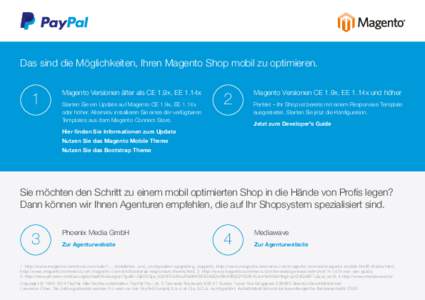 Das sind die Möglichkeiten, Ihren Magento Shop mobil zu optimieren.  1 Magento Versionen älter als C  E 1.9x, EE 1.14x