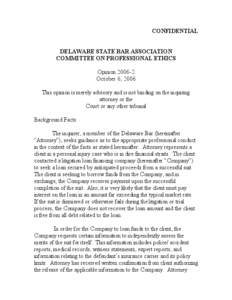 CONFIDENTIAL DELAWARE STATE BAR ASSOCIATION COMMITTEE ON PROFESSIONAL ETHICS Opinion[removed]October 6, 2006 This opinion is merely advisory and is not binding on the inquiring