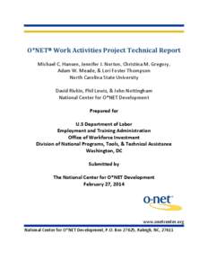 O*NET® Work Activities Project Technical Report Michael C. Hansen, Jennifer J. Norton, Christina M. Gregory, Adam W. Meade, & Lori Foster Thompson North Carolina State University David Rivkin, Phil Lewis, & John Notting