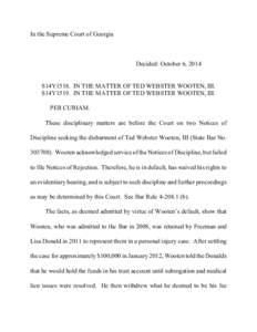 In the Supreme Court of Georgia  Decided: October 6, 2014 S14Y1518. IN THE MATTER OF TED WEBSTER WOOTEN, III. S14Y1519. IN THE MATTER OF TED WEBSTER WOOTEN, III.