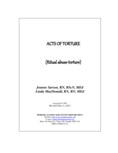 ACTS OF TORTURE (Ritual abuse-torture) Jeanne Sarson, RN, BScN, MEd Linda MacDonald, RN, BN, MEd