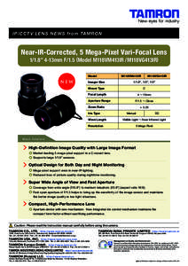 I P/CCT V L E N S N E WS fr om TA M RO N  Near-IR-Corrected, 5 Mega-Pixel Vari-Focal Lens 1/1.8” 4-13mm F/1.5 (Model M118VM413IR / M118VG413IR) Model